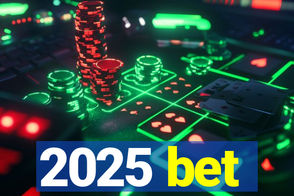 2025 bet